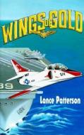 Wings of Gold di Lance Patterson edito da BOB JONES UNIV PR