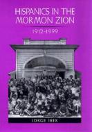 Hispanics in the Mormon Zion, 1912-1999 di Jorge Iber edito da Texas A&M University Press