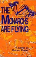 The Monarchs Are Flying: A Mystery di Marion Foster edito da Firebrand Books