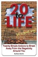 20 TO LIFE IN A GOOD WAY ! di STEVE GAMLIN edito da LIGHTNING SOURCE UK LTD