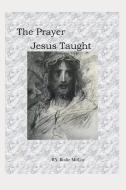 The Prayer Jesus Taught di Bodie McCoy edito da Lion Hudson