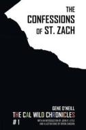 The Confessions Of St. Zach di Gene O'Neill edito da Dark Regions Press