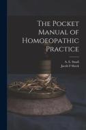 The Pocket Manual of Homoeopathic Practice di Jacob F. Sheek edito da LIGHTNING SOURCE INC