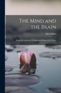 The Mind and the Brain: Being the Authorised Translation of L'ame et le Corps di Alfred Binet edito da LEGARE STREET PR