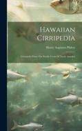 Hawaiian Cirripedia: Cirrepedia From The Pacific Coast Of North America di Henry Augustus Pilsbry edito da LEGARE STREET PR