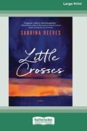 Little Crosses di Sabrina Reeves edito da ReadHowYouWant