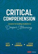Critical Comprehension [Grades K-6] di Katie Stover Kelly, Lester Laminack, Vivian Maria Vasquez edito da SAGE Publications Inc