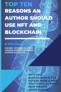 Top Ten Reasons an Author Should use NFT and Blockchain with Their Electronic Books? di B Alan Bourgeois edito da Texas Authors Institute of History, Inc.