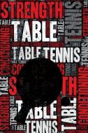 Table Tennis Strength and Conditioning Log: Table Tennis Workout Journal and Training Log and Diary for Player and Coach di Elegant Notebooks edito da INDEPENDENTLY PUBLISHED