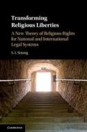 Transforming Religious Liberties di S. I. Strong edito da Cambridge University Press