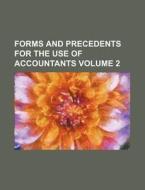 Forms and Precedents for the Use of Accountants Volume 2 di Books Group edito da Rarebooksclub.com