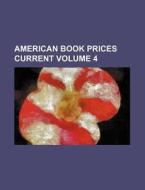 American Book Prices Current Volume 4 di Books Group edito da Rarebooksclub.com