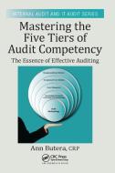 Mastering the Five Tiers of Audit Competency di Ann Butera edito da Taylor & Francis Ltd