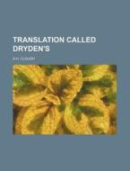 Translation Called Dryden's di A.h. Clough edito da General Books Llc