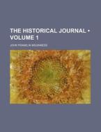 The Historical Journal (volume 1) di John Franklin Meginness edito da General Books Llc