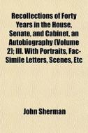 Recollections Of Forty Years In The Hous di John Sherman edito da General Books