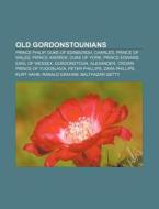 Old Gordonstounians: Prince Philip, Duke di Books Llc edito da Books LLC, Wiki Series