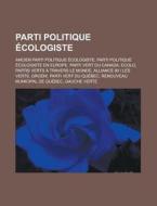 Parti Politique Cologiste: Les Verts, E di Livres Groupe edito da Books LLC, Wiki Series