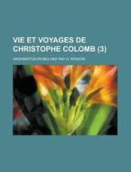 Vie Et Voyages de Christophe Colomb (3) di National Climatic Center, Washington Irving edito da Rarebooksclub.com