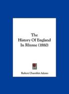 The History of England in Rhyme (1880) di Robert Chamblet Adams edito da Kessinger Publishing