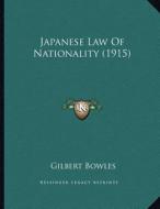 Japanese Law of Nationality (1915) di Gilbert Bowles edito da Kessinger Publishing