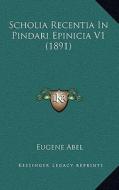 Scholia Recentia in Pindari Epinicia V1 (1891) edito da Kessinger Publishing