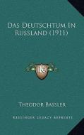 Das Deutschtum in Russland (1911) di Theodor Bassler edito da Kessinger Publishing