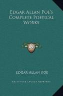 Edgar Allan Poe's Complete Poetical Works di Edgar Allan Poe edito da Kessinger Publishing