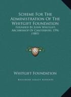 Scheme for the Administration of the Whitgift Foundation: Founded by John Whitgift, Archbishop of Canterbury, 1596 (18founded by John Whitgift, Archbi di Whitgift Foundation edito da Kessinger Publishing