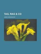 Tag, Rag & Co di James Greenwood edito da Rarebooksclub.com