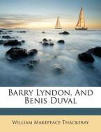 Barry Lyndon, And Benis Duval di William Makepeace Thackeray edito da Nabu Press
