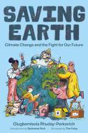 Saving Earth: Climate Change and the Fight for Our Future di Olugbemisola Rhuday-Perkovich edito da SQUARE FISH