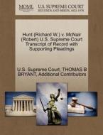 Hunt (richard W.) V. Mcnair (robert) U.s. Supreme Court Transcript Of Record With Supporting Pleadings di Thomas B Bryant, Additional Contributors edito da Gale Ecco, U.s. Supreme Court Records