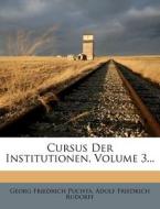 Cursus Der Institutionen, Volume 3... di Georg Friedrich Puchta edito da Nabu Press