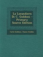 La Locandiera Di C. Goldoni di Carlo Goldoni, James Geddes edito da Nabu Press