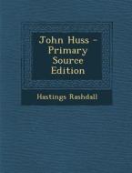 John Huss - Primary Source Edition di Hastings Rashdall edito da Nabu Press