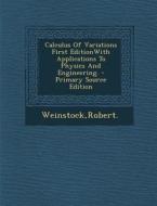 Calculus of Variations First Editionwith Applications to Physics and Engineering. - Primary Source Edition di Robert Weinstock edito da Nabu Press