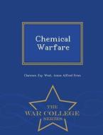 Chemical Warfare - War College Series di Clarence J 1886-1953 West, Amos a 1873-1963 Fries edito da War College Series