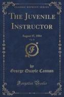 The Juvenile Instructor, Vol. 19 di George Quayle Cannon edito da Forgotten Books