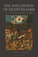 The Philosophy of Death Reader edito da Bloomsbury Publishing PLC