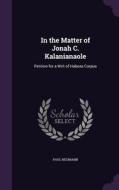 In The Matter Of Jonah C. Kalanianaole di Paul Neumann edito da Palala Press