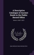 A Descriptive Catalogue Of Ancient Deeds In The Public Record Office edito da Palala Press