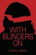 With Blinders On di Richard J Marco edito da America Star Books