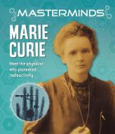 Masterminds: Marie Curie di Izzi Howell edito da BES PUB