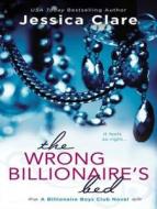The Wrong Billionaire's Bed di Jessica Clare edito da Tantor Audio