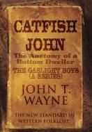 Catfish John di John T Wayne edito da America Star Books