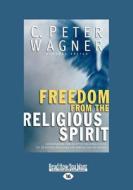 Freedom From The Religious Spirit di Wagner C. Peter edito da Readhowyouwant.com Ltd
