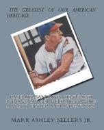 Baseball, Sandlots, Cleveland Indians, Larger Fields, Becoming a Major Hitter and Afterwards.: A Game for Every Kid and Adults di Mark Ashley Sellers Jr edito da Createspace