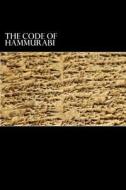 The Code of Hammurabi: King of Babylon B.C. 2285-2242 di Hammurabi edito da Createspace