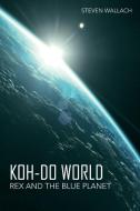 Koh-do World di Steven Wallach edito da Lulu Publishing Services